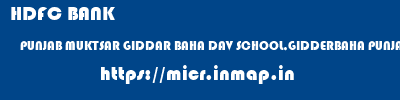 HDFC BANK  PUNJAB MUKTSAR GIDDAR BAHA DAV SCHOOL,GIDDERBAHA PUNJAB  micr code